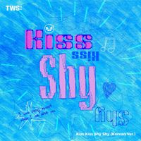 TWS - Kiss Kiss Shy Shy (Korean Ver.)