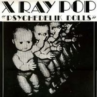 X Ray Pop - Psychedelik Dolls
