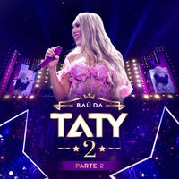 Taty Girl - Ba&uacute; da Taty 2, Pt.2 (Ao Vivo)