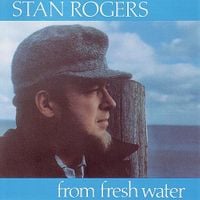 Stan Rogers - From Fresh Water