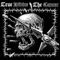 True Divine - The Cancer