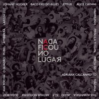 Adriana Calcanhotto - Nada Ficou no Lugar