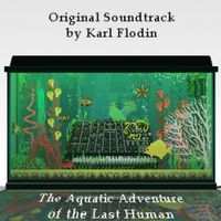 Karl Flodin - The Aquatic Adventure of the Last Human OST