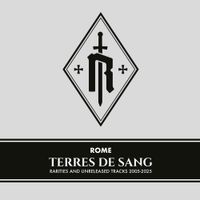 ROME - Terres de Sang: Rarities and Unreleased Tracks 2005-2025