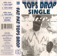 Fat Pat - Tops Drop