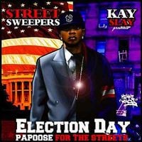 Papoose & DJ Kay Slay - Election Day