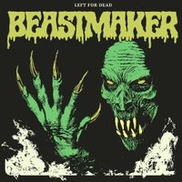 Beastmaker - Left For Dead