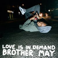 Brother May - Love Is In Demand