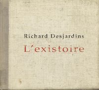 Richard Desjardins - L'existoire