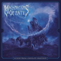 Machinations Of Fate - Echoes From A Desolate Dimension