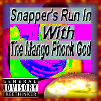 ShoulderSnapperSnappleDrinker - Snapper's Run In With The Mango Phonk God