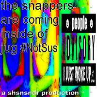 ShoulderSnapperSnappleDrinker - the snappers are coming inside of jug #NotSus