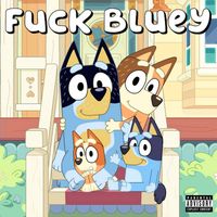 NOXVYRE - FUCK BLUEY