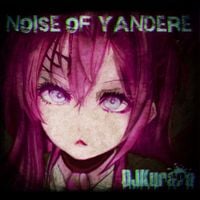 DJKurara - Noise of Yandere