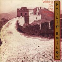 Philip Bailey - Walking On The Chinese Wall