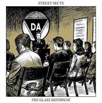 Street Sects - The Glass Shithouse