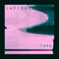 Inflict - FADE REDUX