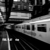 Foul Play - Vice / Karma Pt 1 / Karma Pt 2