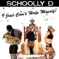 Schoolly D - I Just Can't Help Myself!