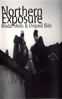 Northern Exposure - Madd Skills & Unpaid Bills