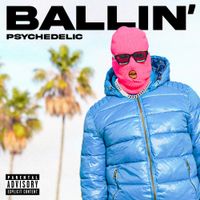 Psychedelic - BALLIN'