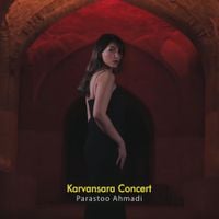Parastoo Ahmadi - Karvansara Concert