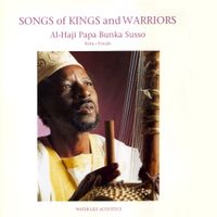 Al-Haji Papa Bunja Susso - Songs of King and Warriors