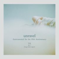 TK from 凛として時雨 [TK from Ling tosite sigure] - unravel (Instrumental for the 10th Anniversary)