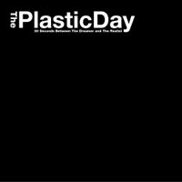 The Plastic Day - 30 Seconds Between The Dreamer and The Realist