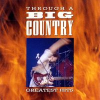 Big Country - Through a Big Country | Greatest Hits
