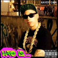 Kaydy Cain - Life Is