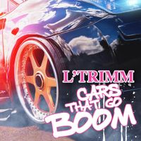 L'Trimm - Cars That Go Boom