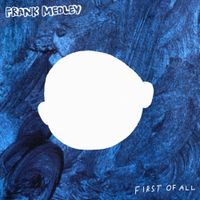 Frank Medley - first of all