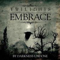 Twilight's Embrace - By Darkness Undone