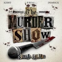 Xzibit, B-Real & Demrick - Serial Killers: The Murder Show