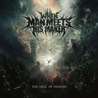 When Man Meets His Maker - The Hell in Heaven