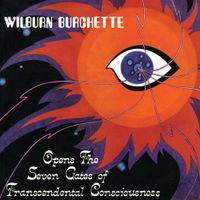 Wilburn Burchette - Wilburn Burchette Opens the Seven Gates of Transcendental Consciousness