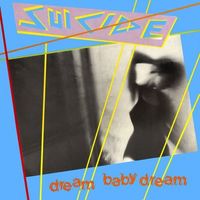 Suicide - Dream Baby Dream / Radiation