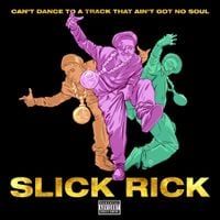 Slick Rick - Can't Dance To a Track That Ain't Got No Soul