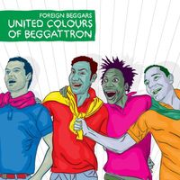 Foreign Beggars - United Colours of Beggattron
