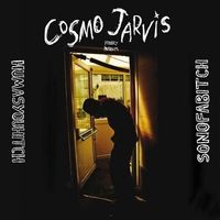 Cosmo Jarvis - Humasyouhitch/Sonofabitch