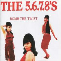 The 5.6.7.8's - Bomb the Twist