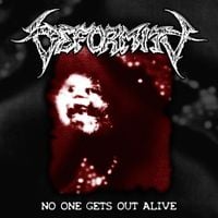 Deformity - No One Gets Out Alive