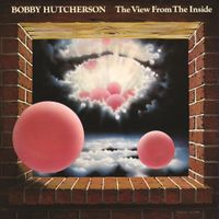 Bobby Hutcherson - The View from the Inside