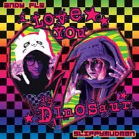 Slippymudman - i love you in dinosaur