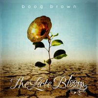 Boog Brown - The Late Bloom