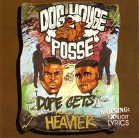 Dog House Posse - Dope Gets No Heavier