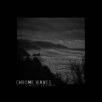 Chrome Waves - A Grief Observed