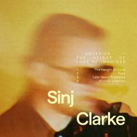 Sinj Clarke - Lovesick - The Height of Love Re-Imagined