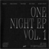 Andr&eacute; Mego - One Night EP Vol. 1: An Ode To Brotherhood